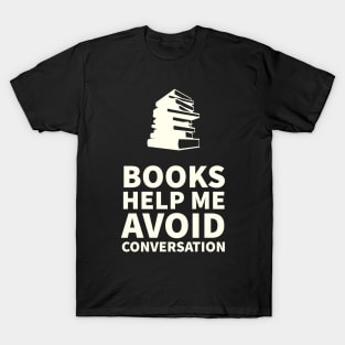 Books Help Me Avoid Conversation T-Shirt